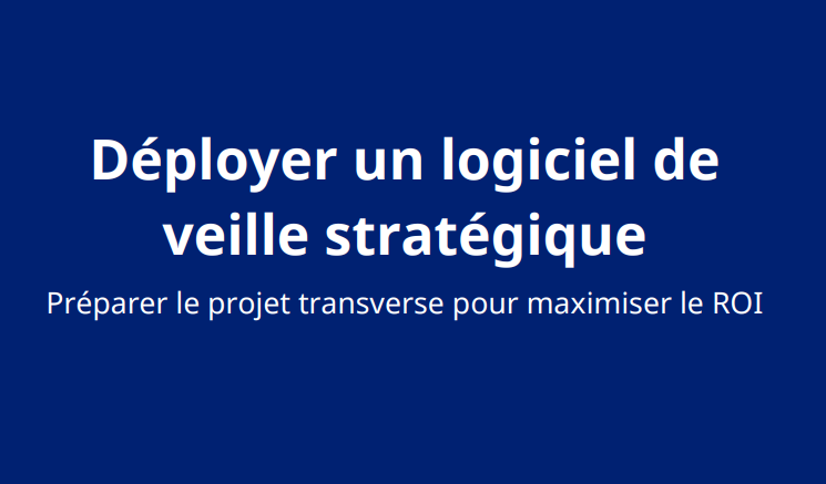 Déployer un logiciel de veille stratégique