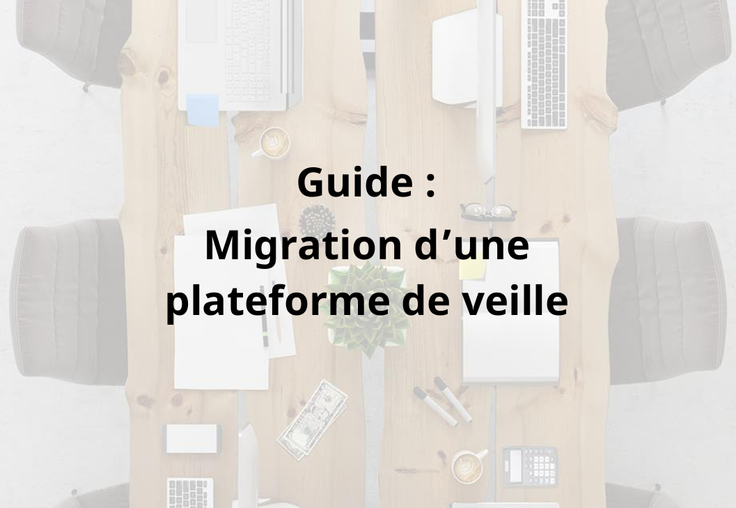 Migration d&rsquo;une plateforme de veille